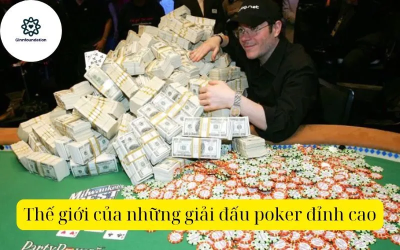 Thế giới của những giải đấu poker đỉnh cao