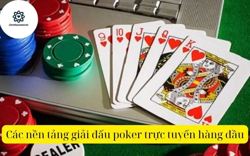 Các nền tảng giải đấu poker trực tuyến hàng đầu
