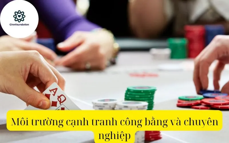 Môi trường cạnh tranh công bằng và chuyên nghiệp