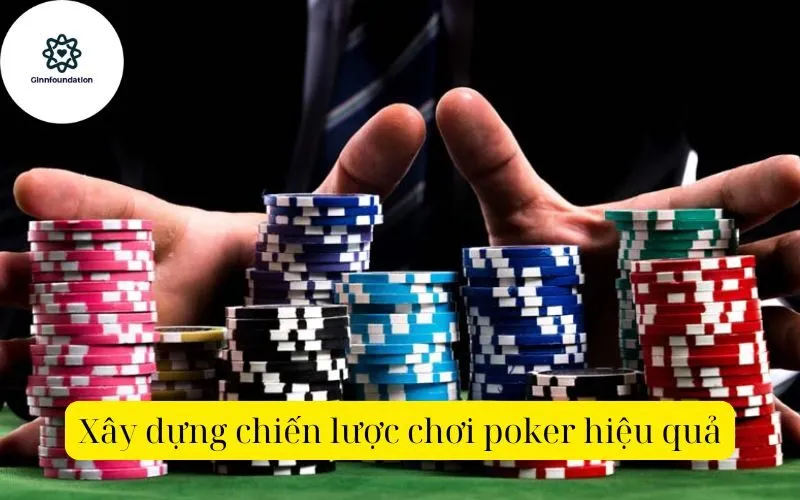 Xây dựng chiến lược chơi poker hiệu quả