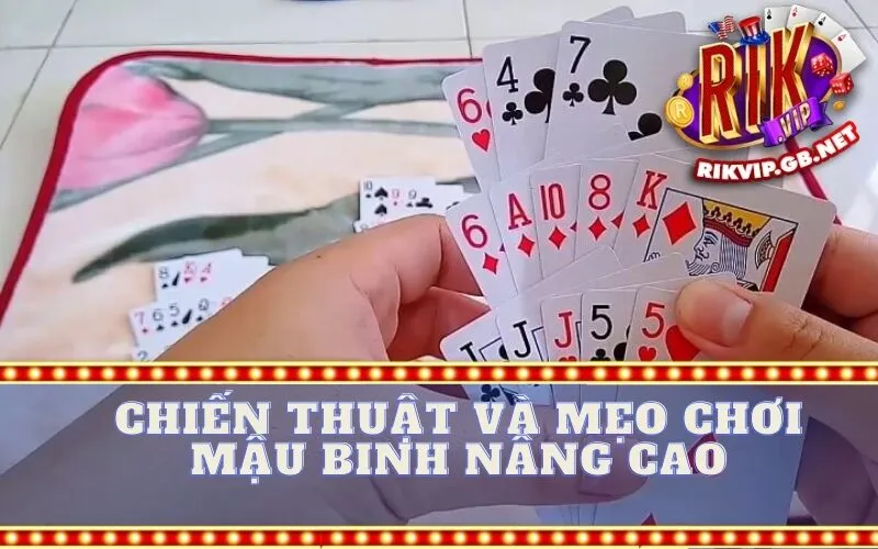 Chiến Thuật và Mẹo Chơi Mậu Binh Nâng Cao
