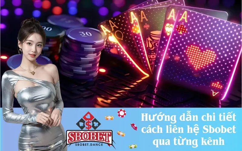 Hướng dẫn chi tiết cách liên hệ Sbobet qua từng kênh