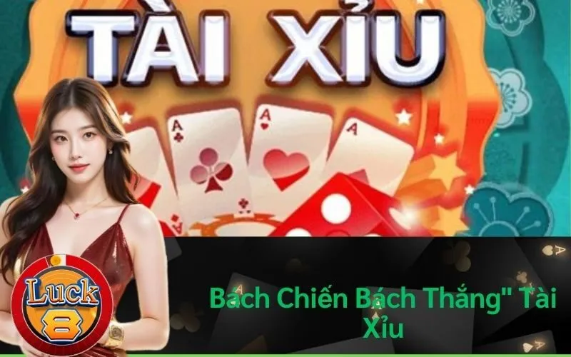 Bách Chiến Bách Thắng" Tài Xỉu