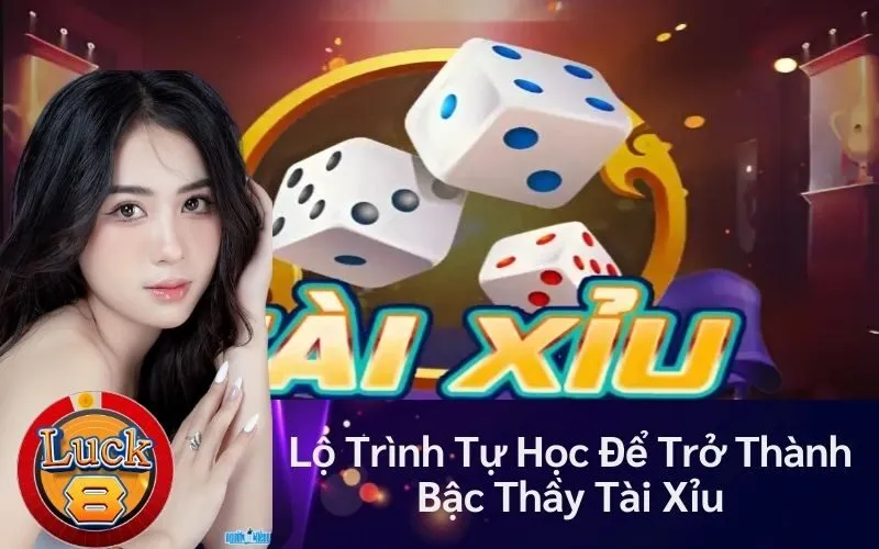 Lộ Trình Tự Học Để Trở Thành Bậc Thầy Tài Xỉu