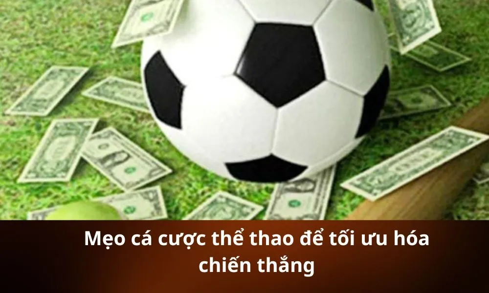 Mẹo cá cược thể thao để tối ưu hóa chiến thắng