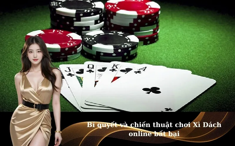 Bí quyết và chiến thuật chơi Xì Dách online bất bại