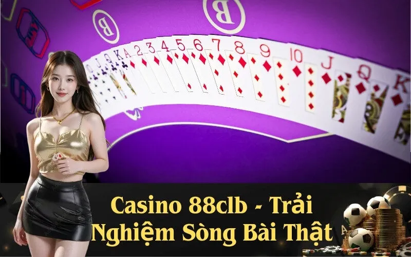 Casino 88clb - Trải Nghiệm Sòng Bài Thật