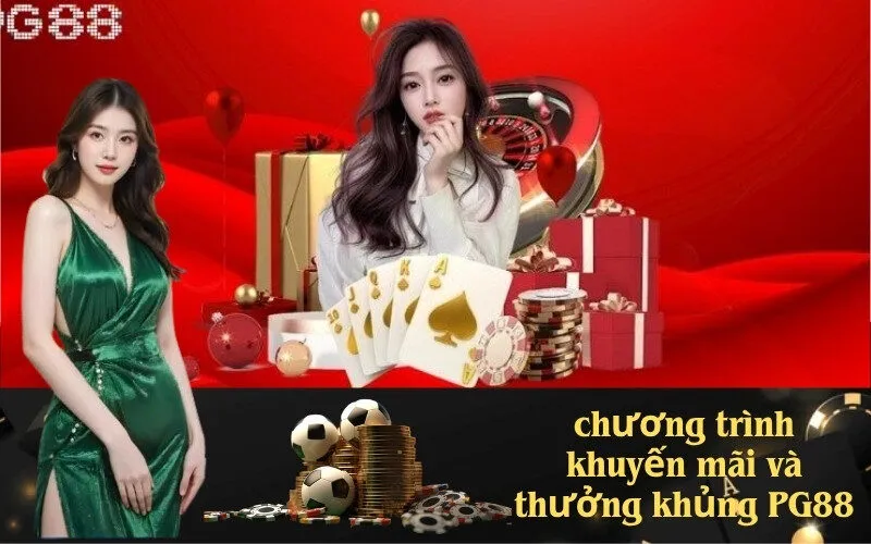 chương trình khuyến mãi và thưởng khủng PG88