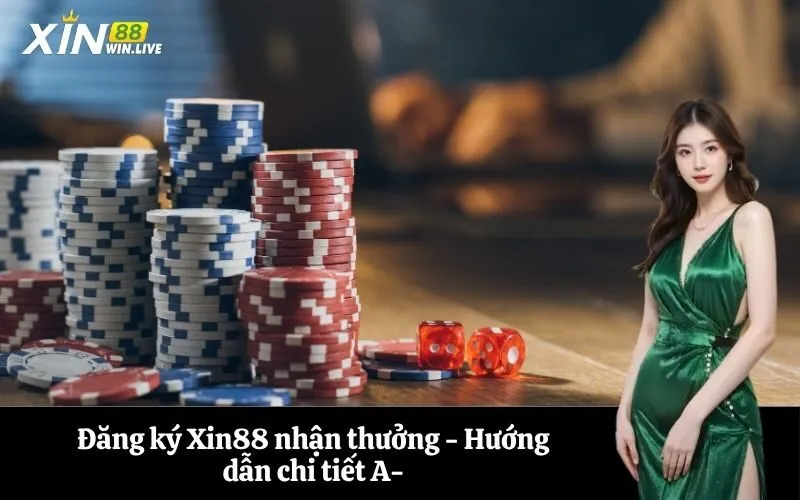 Đăng ký Xin88 nhận thưởng - Hướng dẫn chi tiết A-
