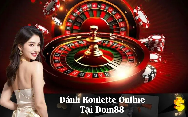 Đánh Roulette Online Tại Dom88
