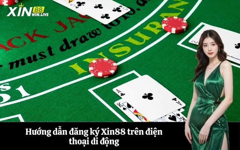 Hướng dẫn đăng ký Xin88 trên điện thoại di động