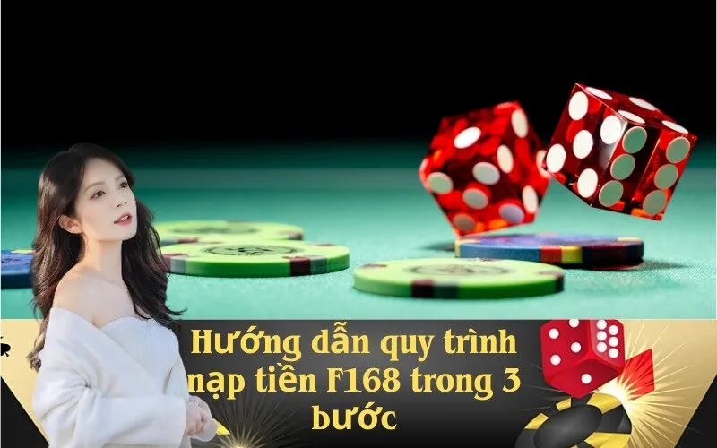 Hướng dẫn quy trình nạp tiền F168 trong 3 bước