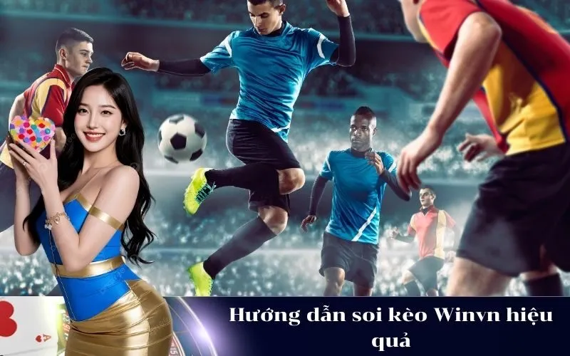 Hướng dẫn soi kèo Winvn hiệu quả