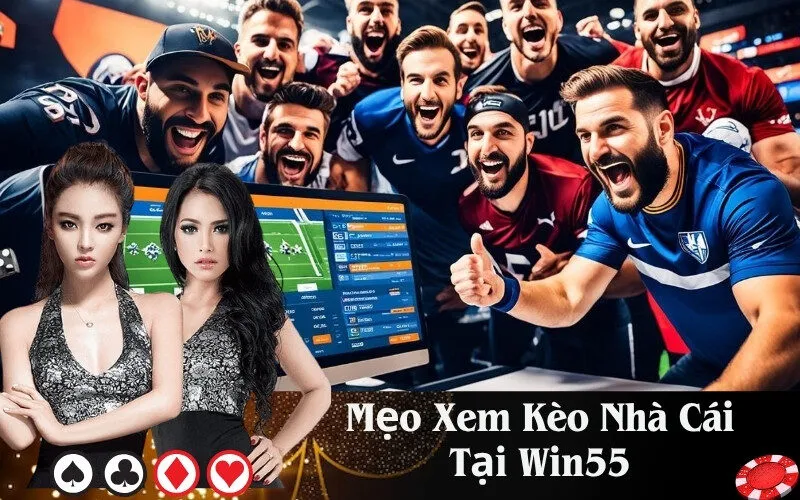 Mẹo Xem Kèo Nhà Cái Tại Win55