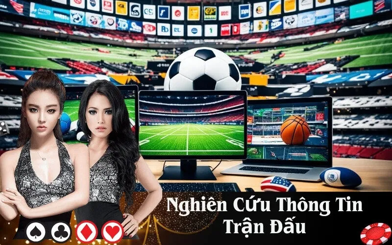 Nghiên Cứu Thông Tin Trước Trận Đấu