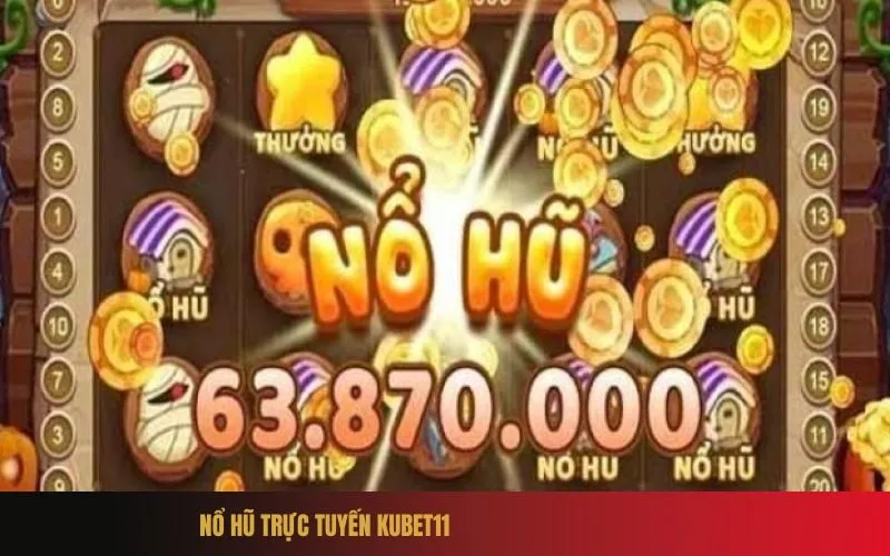 Nổ Hũ Trực Tuyến Kubet11