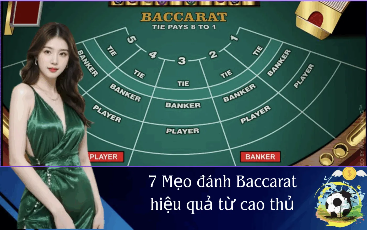 7 Mẹo đánh Baccarat hiệu quả từ cao thủ