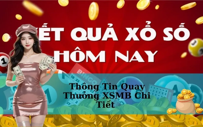Thông Tin Quay Thưởng XSMB Chi Tiết 