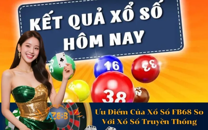 Ưu Điểm Của Xổ Số FB68 So Với Xổ Số Truyền Thống