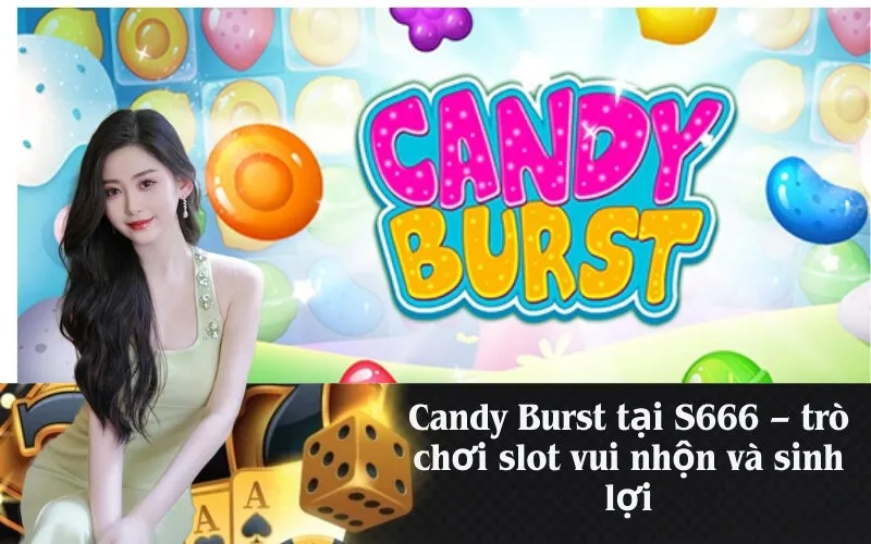 Candy Burst tại S666 – trò chơi slot vui nhộn và sinh lợi
