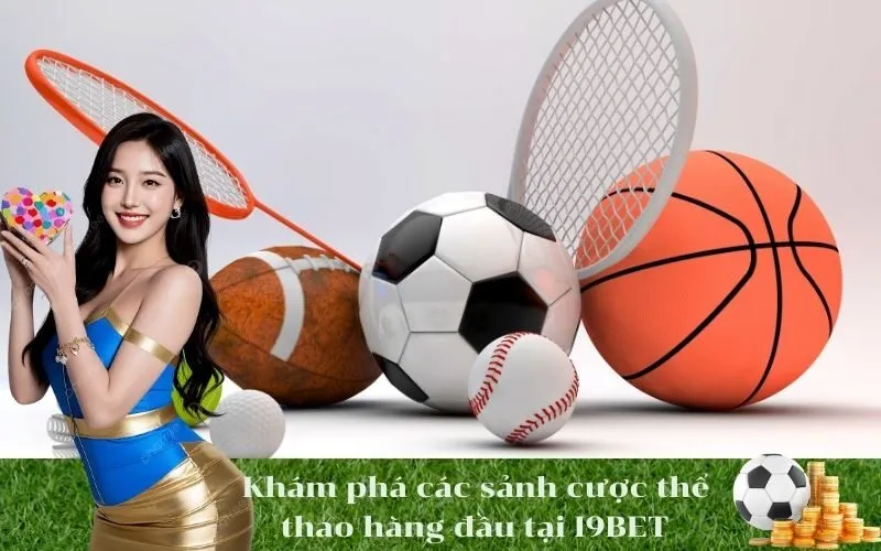 Khám phá các sảnh cược thể thao hàng đầu tại I9BET
