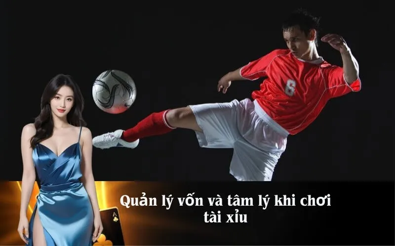Quản lý vốn và tâm lý khi chơi tài xỉu