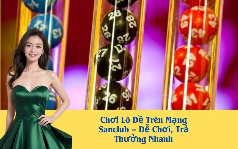 Chơi Lô Đề Trên Mạng Sanclub – Dễ Chơi, Trả Thưởng Nhanh