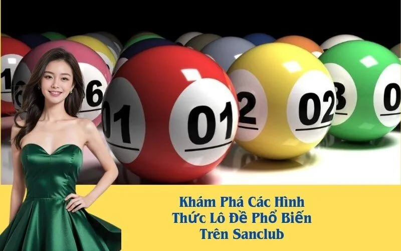 Khám Phá Các Hình Thức Lô Đề Phổ Biến Trên Sanclub