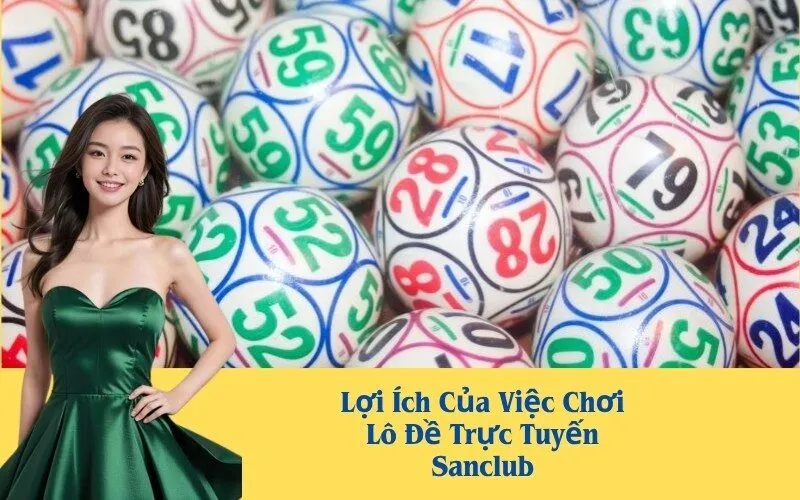 Lợi Ích Của Việc Chơi Lô Đề Trực Tuyến Sanclub