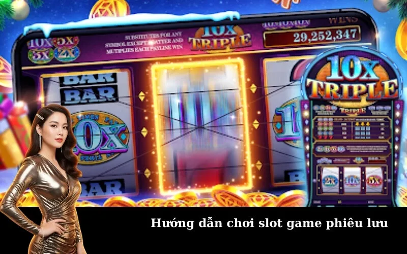 Hướng dẫn chơi slot game phiêu lưu